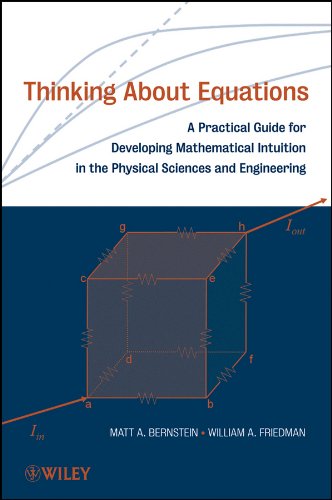 Thinking About Equations A Practical Guide For Developing Mathematical Intuition In The Physical Sciences And Engineering 1st Edition Matt A Bernstein