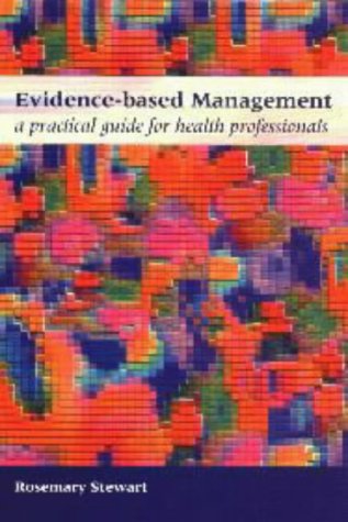 Evidencebased Management A Practical Guide For Health Professionals 1st Edition Rosemary Stewart