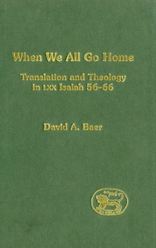 When We All Go Home Translation And Theology In Lxx Isaiah 5666 Journal For The Study Of The Old Testament Supplement Series 318 David A Baer
