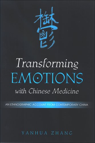 Transforming Emotions With Chinese Medicine An Ethnographic Account From Contemporary China S U N Y Series In Chinese Philosophy And Culture 1st Edition Yanhua Zhang