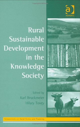 Rural Sustainable Development In The Knowledge Society Perspectives On Rural Policy And Planning Karl Bruckmeier And Hilary Tovey