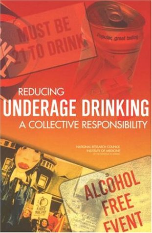 Reducing Underage Drinking A Collective Responsibility Committee On Developing A Strategy To Reduce And Prevent Underage Drinking