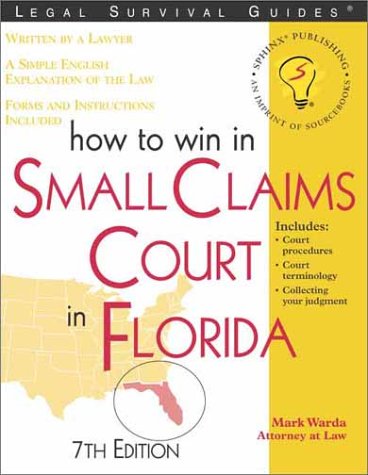 How To Win In Small Claims Court In Florida 7e Legal Survival Guides 7th Edition Mark Warda