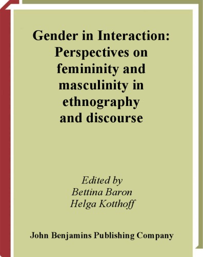 Gender In Interaction Perspectives On Femininity And Masculinity In Ethnography And Discourse Bettina Baron Ed