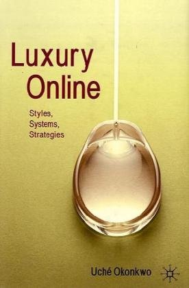 Luxury Online Styles Systems Strategies 1st Edition by Uche Okonkwo ISBN 0230555365 9780230555365