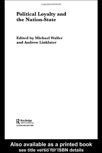 Political Loyalty And The Nationstate Routledge Advances In International Relations And Politics 23 1st Edition Michael Waller