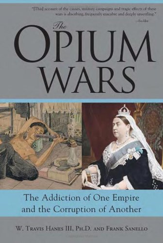 The Opium Wars The Addiction Of One Empire And The Corruption Of Another 2004 W Travis Hanes