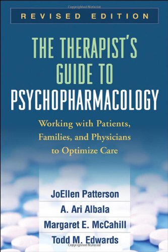 The Therapists Guide To Psychopharmacology Second Revised Edition Working With Patients Families And Physicians To Optimize Care Revised Edition Joellen Patterson Phd
