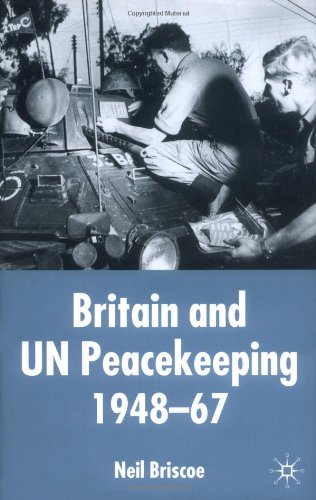 Britain And Un Peacekeeping 194867 Neil Briscoe