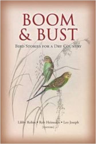 Boom And Bust Bird Stories For A Dry Country Libby Robin Robert Heinshohn