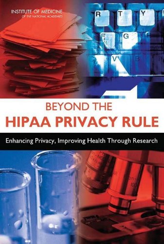 Beyond The Hipaa Privacy Rule Enhancing Privacy Improving Health Through Research 1st Edition Committee On Health Research And The Privacy Of Health Information The Hipaa Privacy Rule