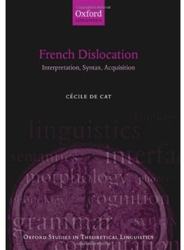 French Dislocation Interpretation Syntax Acquisition Oxford Studies In Theoretical Linguistics De Cat