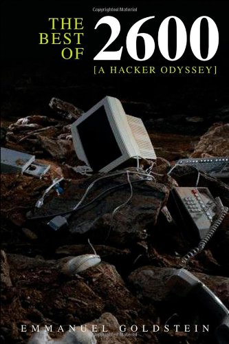 The Best Of 2600 A Hacker Odyssey 1st Edition Emmanuel Goldstein