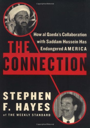 The Connection How Al Qaedas Collaboration With Saddam Hussein Has Endangered America 1st Edition Stephen F Hayes