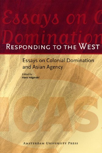 Responding To The West Essays On Colonial Domination And Asian Agency Aup Icas Publications Hans Hagerdal