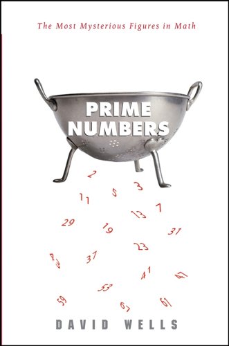 Prime Numbers The Most Mysterious Figures In Math 1st Edition David Wells
