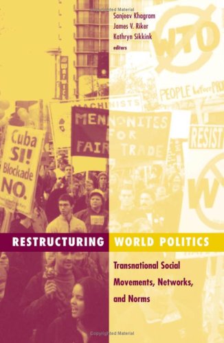 Restructuring World Politics Transnational Social Movements Networks And Norms Sanjeev Khagram