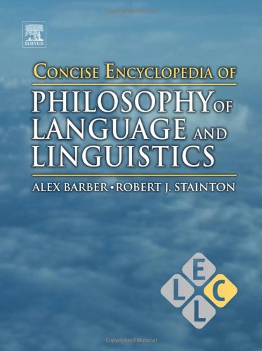 Concise Encyclopedia Of Philosophy Of Language And Linguistics 1st Alex Barber