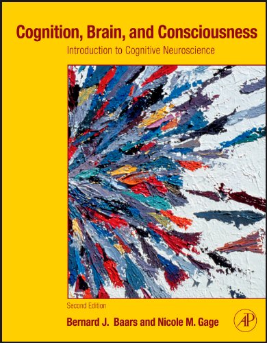Cognition Brain And Consciousness Second Edition Introduction To Cognitive Neuroscience 2nd Edition Bernard J Baars