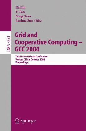 Grid And Cooperative Computing Gcc 2004 Third International Conference Wuhan China October 2124 2004 Proceedings 1st Edition Ian Foster Auth