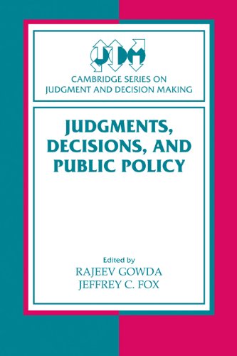 Judgments Decisions And Public Policy Cambridge Series On Judgment And Decision Making Rajeev Gowda