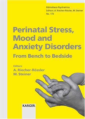 Perinatal Stress Mood And Anxiety Disorders From Bench To Bedside Bibliotheca Psychiatrica 1st Edition A Riecherrossler