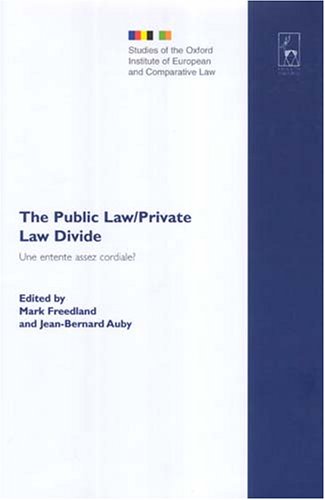 The Public Law Private Law Divide Une Entente Assez Cordiale La Distinction Du Droit Public Et Du Droit Prive Regards Francais Et Britanniques Studies Institute Of European And Comparative Law Bilingual Mark Freedland