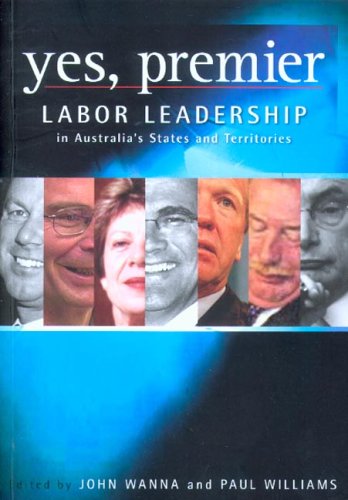 Yes Premier Labor Leadership In Australias States And Territories John Wanna