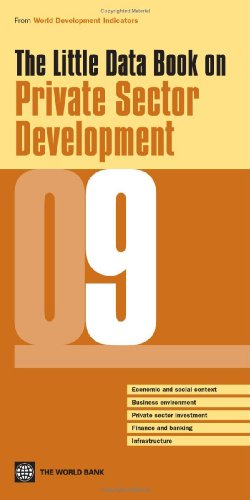 The Little Data Book On Private Sector Development 2009 World Development Indicators World Bank