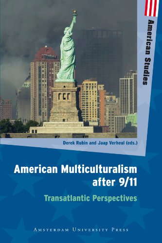 American Multiculturalism After 9 11 Transatlantic Perspectives Amsterdam University Press American Studies Derek Rubin