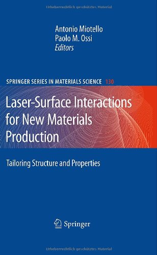 Lasersurface Interactions For New Materials Production Tailoring Structure And Properties 1st Edition David B Geohegan