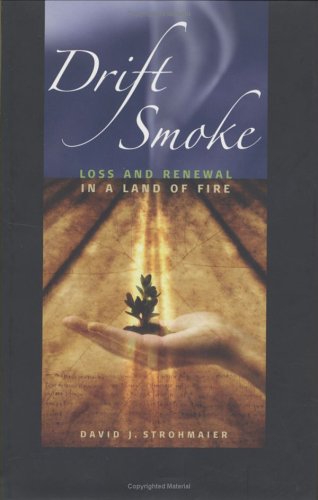 Drift Smoke Loss And Renewal In A Land Of Fire Environmental Arts And Humanities David J Strohmaier