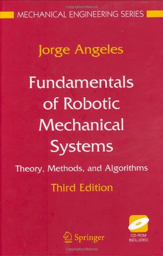 Fundamentals Of Robotic Mechanical Systems Theory Methods And Algorithms 3rd Edition 3rd Jorge Angeles