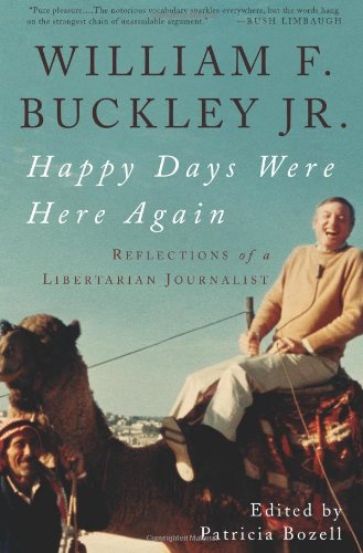 Happy Days Were Here Again Reflections Of A Libertarian Journalist William F Buckley Jr