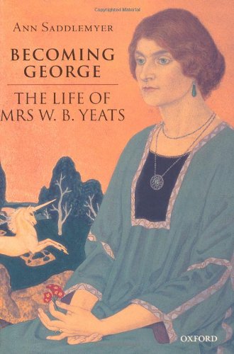 Becoming George The Life Of Mrs W B Yeats First Edition Ann Saddlemyer