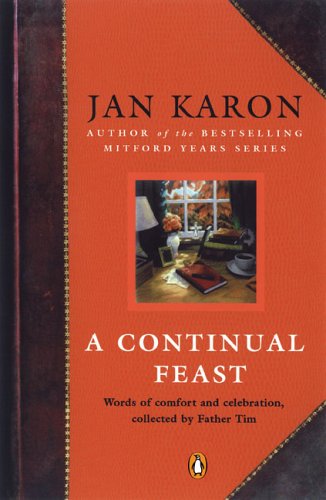 A Continual Feast Words Of Comfort And Celebration Collected By Father Tim Jan Karon