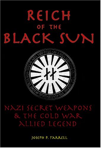 Reich Of The Black Sun Nazi Secret Weapons The Cold War Allied Legend Joseph P Farrell