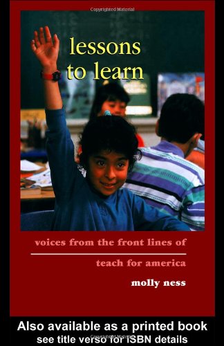 Lessons To Learn Voices From The Front Lines Of Teach For America 1st Edition Molly Ness