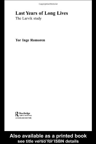 Last Years Of Long Lives The Larvik Study 1st Edition Tor Ing Romoren