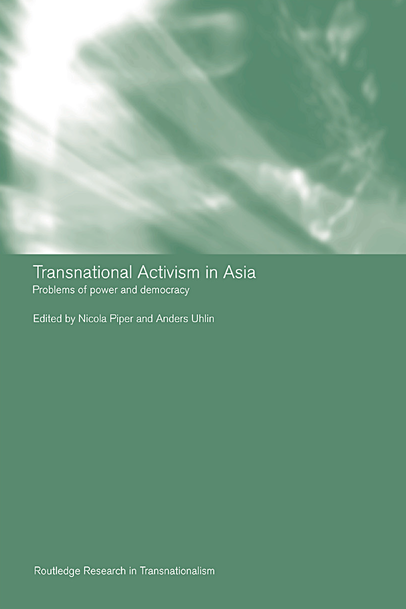 Transnational Activism In Asia Problems Of Power And Democracy 1st Edition Nicola Piper