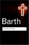 God Here And Now Routledge Classics 2nd Edition Karl Barth