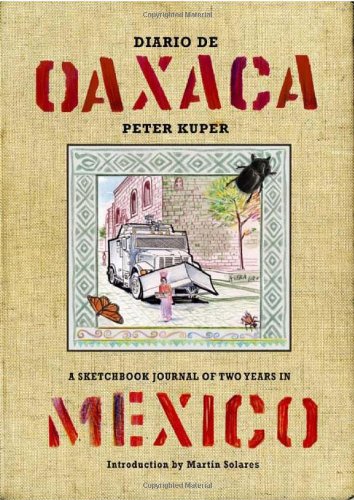 Diario de Oaxaca 1st Edition by Peter Kuper, Martin Solares ISBN 1604860715 978-1604860719