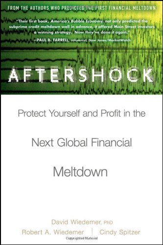 Aftershock Protect Yourself And Profit In The Next Global Financial Meltdown 1st Edition David Wiedemer