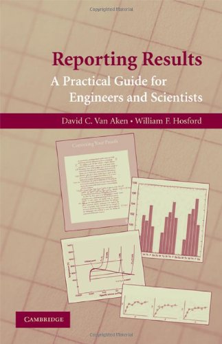 Reporting Results A Practical Guide For Engineers And Scientists 1st Edition David C Van Aken