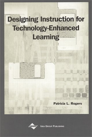 Designing Instruction For Technologyenhanced Learning 1st Edition Patricia L Rogers