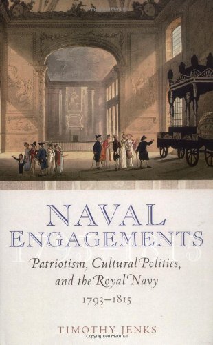 Naval Engagements Patriotism Cultural Politics And The Royal Navy 17931815 Timothy Jenks