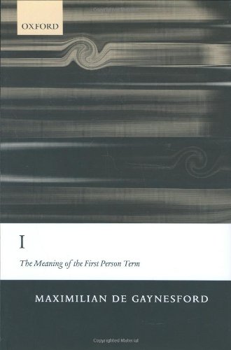 I The Meaning Of The First Person Term Maximilian De Gaynesford