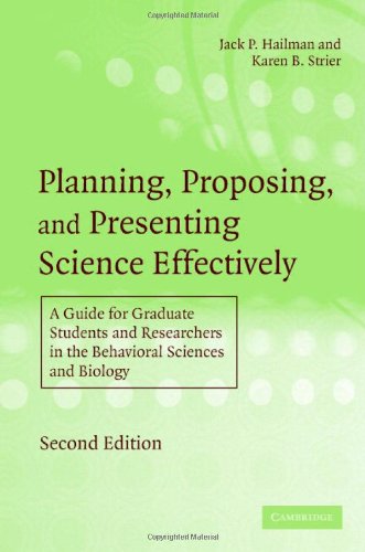 Planning Proposing And Presenting Science Effectively A Guide For Graduate Students And Researchers In The Behavioral Sciences And Biology 2nd Edition Jack P Hailman