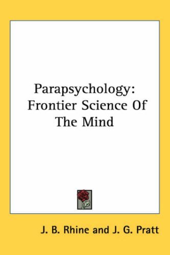Parapsychology Frontier Science Of The Mind J B Rhine J G Pratt
