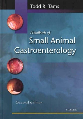 Handbook Of Small Animal Gastroenterology 2nd Edition 2nd Edition Todd R Tams Dvm Diplomate Acvim